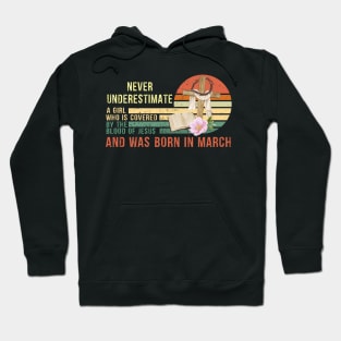 Never Underestimate a Girl Who is covered By the Blood of Jesus and was born in March Gift Hoodie